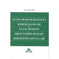 Uluslararası Hukukta Kişilik Kavramı Ve Uluslararası Örgütlerin Hukuki Kişiliğinin Sonuçları - Nergiz Emir