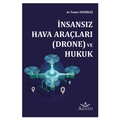 İnsansız Hava Araçları (Drone) ve Hukuk - İsmet Demirağ