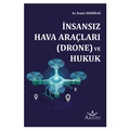  İnsansız Hava Araçları (Drone) ve Hukuk - İsmet Demirağ