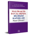  Malpraktis Davalarında Bilirkişi Raporları Nasıl Olmalı? - Yakup Gökhan Doğramacı, Ümit Erdem