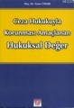 Ceza Hukukuyla Korunması Amaçlanan Hukuksal Değer - Yener Ünver