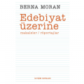  Edebiyat Üzerine makaleler, röportajlar - Berna Moran