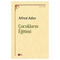 Çocukların Eğitimi - Alfred Adler