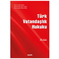  Türk Vatandaşlık Hukuku - Vahit Doğan, Alper Çağrı Yılmaz, Lale Ayhan İzmirli