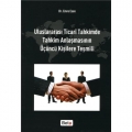  Uluslararası Ticari Tahkimde Tahkim Anlaşmasının Üçüncü Kişilere Teşmili - Dr. Emre Esen