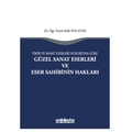  Fikir ve Sanat Eserleri Hukukuna Göre Güzel Sanat Eserleri ve Eser Sahibinin Hakları - Salih Polater