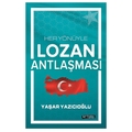 Her Yönüyle Lozan Antlaşması - Yaşar Yazıcıoğlu