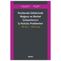  Perakende Sektöründe Mağaza ve Market Çalışanlarının İş Hukuku Problemleri - İbrahim Halil Şua, Bilge Çarpıcı