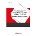 Türk Hukukunda Makul Sürede Yargılanma Hakkı - İlyas Karahan