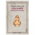 Gilgameş Tarihte İlk Kral Kahraman - Muazzez İlmiye Çığ