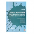 Marka Hukuku'nda Önceye Dayalı Haklar ve Ayırt Edici İşaretler - İlhami Güneş