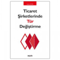  Ticaret Şirketlerinde Tür Değiştirme - İmran Aydın