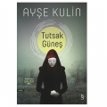  Tutsak Güneş - Ayşe Kulin