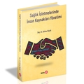  Sağlık İşletmelerinde İnsan Kaynakları Yönetimi - Selma Söyük