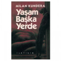 Yaşam Başka Yerde - Milan Kundera