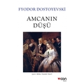 Amcanın Düşü - Fyodor Dostoyevski