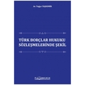  Türk Borçlar Hukuku Sözleşmelerinde Şekil - Tuğçe Taşdemir