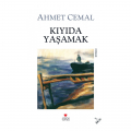 Kıyıda Yaşamak - Ahmet Cemal
