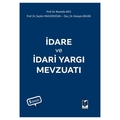  İdare ve İdari Yargı Mevzuatı - Hüseyin Bilgin, Seçkin Yavuzdoğan, Mustafa Avcı