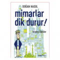 Mimarlar Dik Durur Sıradışı Öyküler - Doğan Hasol