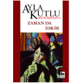 Zaman da Eskir - Ayla Kutlu