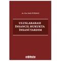 Uluslararası İnsancıl Hukukta İnsani Yardım - Fatih Durmaz