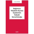 Bağımsız Yönetim Kurulu Üyelerinin Hukuki Sorumluluğu - Gülşen Pazarbaşı