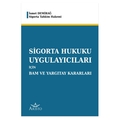  Sigorta Hukuku Uygulayıcıları için Bam ve Yargıtay Kararları - İsmet Demirağ