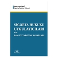 Sigorta Hukuku Uygulayıcıları için Bam ve Yargıtay Kararları - İsmet Demirağ