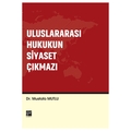 Uluslararası Hukukun Siyaset Çıkmazı - Mustafa Mutlu