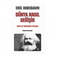 Dünya Nasıl Değişir Marx ve Marksizm Yazıları - Eric Hobsbawm