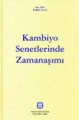 Kambiyo Senetlerinde Zamanaşımı - Kağan Susuz