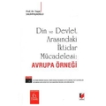 Din ve Devlet Arasındaki İktidar Mücadelesi Avrupa Örneği - Yaşar Salihpaşaoğlu