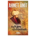  Sultanı Öldürmek - Ahmet Ümit