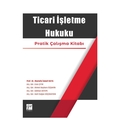Ticari İşletme Hukuku Pratik Çalışma Kitabı - Mustafa İsmail Kaya