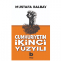 Cumhuriyetin İkinci Yüzyılı - Mustafa Balbay