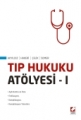  Tıp Hukuku Atölyesi I - Sunay Akyıldız, Hakan Hakeri, Faik Çelik, Pervin Somer
