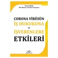 Corona Virüsün İş Hukukuna ve İşverenlere Etkisi - Nevzat Erdağ