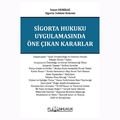 Sigorta Hukuku Uygulamasında Öne Çıkan Kararlar - İsmet Demirağ