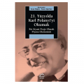  21. Yüzyılda Karl Polanyi’yi Okumak - Kaan Ağartan, Ayşe Buğra