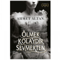  Ölmek Kolaydır Sevmekten - Ahmet Altan