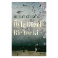  Öyle Güzel Bir Yer ki - Murat Gülsoy