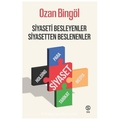 Siyaseti Besleyenler Siyasetten Beslenenler - Ozan Bingöl