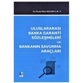 Uluslararası Banka Garanti Sözleşmeleri ve Bankanın Savunma Araçları - Firuze Dilem Bulgan