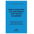 Marka Hukukunda Kullanım Sonucu Ayırt Edicilik Kazandırma - Yıldırım Keser