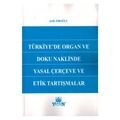  Türkiye'de Organ Ve Doku Naklinde Yasal Çerçeve Ve Etik Tartışmalar - Şefik Ziroğlu