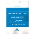 Türkiye'de Organ Ve Doku Naklinde Yasal Çerçeve Ve Etik Tartışmalar - Şefik Ziroğlu