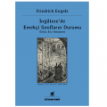  İngiltere'de Emekçi Sınıfların Durumu - Friedrich Engels