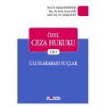 Özel Ceza Hukuku Cilt I Uluslararası Suçlar - Köksal Bayraktar, Vesile Sonay Evik, Gülşah Kurt