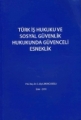  Türk İş Hukuku ve Sosyal Güvenlik Hukukunda Güvenceli Esneklik - Siyami Alp Limoncuoğlu